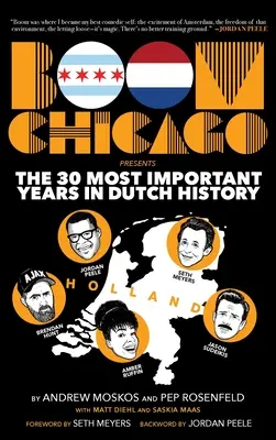 Boom Chicago presenta i 30 anni più importanti della storia olandese - Boom Chicago Presents the 30 Most Important Years in Dutch History