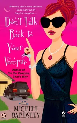 Non rispondere al tuo vampiro - Don't Talk Back to Your Vampire