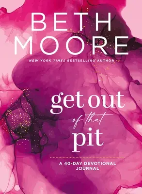 Esci da quella fossa: Un diario devozionale di 40 giorni - Get Out of That Pit: A 40-Day Devotional Journal