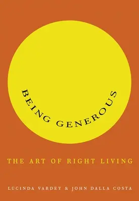 Essere generosi: L'arte di vivere bene - Being Generous: The Art of Right Living