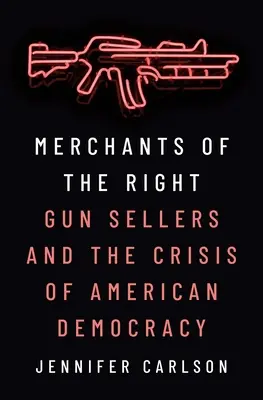 I mercanti della destra: I venditori di armi e la crisi della democrazia americana - Merchants of the Right: Gun Sellers and the Crisis of American Democracy