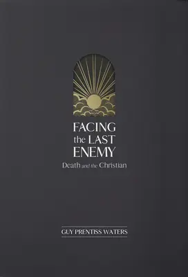 Affrontare l'ultimo nemico: la morte e il cristiano - Facing the Last Enemy: Death and the Christian