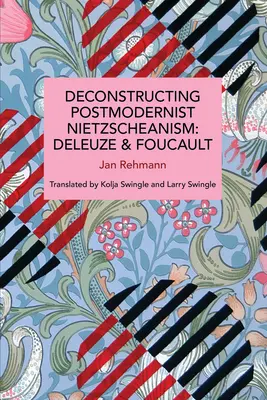 Decostruire il nietzscheanesimo postmoderno: Deleuze e Foucault - Deconstructing Postmodernist Nietzscheanism: Deleuze and Foucault