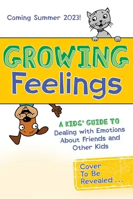 Crescere i sentimenti: Una guida per bambini per gestire le emozioni nei confronti di amici e altri bambini - Growing Feelings: A Kids' Guide to Dealing with Emotions about Friends and Other Kids