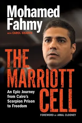 La cella di Marriott: un viaggio epico dalla prigione dello scorpione del Cairo alla libertà - The Marriott Cell: An Epic Journey from Cairo's Scorpion Prison to Freedom