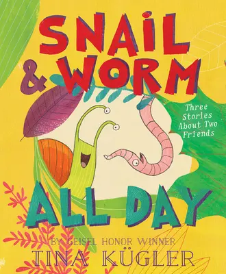 Lumaca e verme tutto il giorno: Tre storie di due amici - Snail and Worm All Day: Three Stories about Two Friends