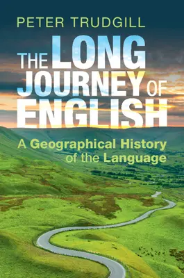 Il lungo viaggio dell'inglese: Una storia geografica della lingua - The Long Journey of English: A Geographical History of the Language