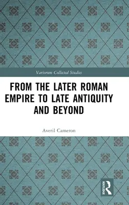 Dal tardo impero romano alla tarda antichità e oltre - From the Later Roman Empire to Late Antiquity and Beyond