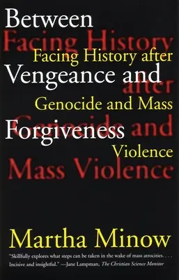 Tra vendetta e perdono: Affrontare la storia dopo genocidi e violenze di massa - Between Vengeance and Forgiveness: Facing History After Genocide and Mass Violence