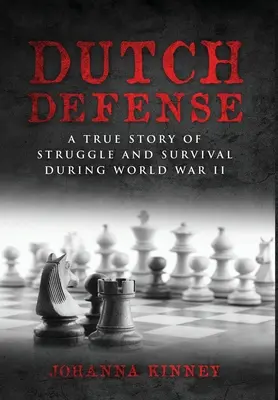 La difesa olandese: Una storia vera di lotta e sopravvivenza durante la Seconda guerra mondiale - Dutch Defense: A true story of struggle and survival during World War II