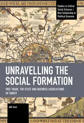 Svelare la formazione sociale: Il libero scambio, lo Stato e le associazioni imprenditoriali in Turchia - Unravelling the Social Formation: Free Trade, the State and Business Associations in Turkey