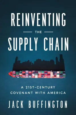 Reinventare la catena di approvvigionamento: Un patto con l'America del XXI secolo - Reinventing the Supply Chain: A 21st-Century Covenant with America