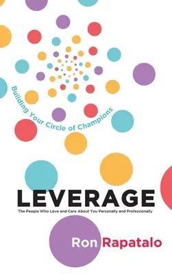 Sfruttare le persone che vi amano e si preoccupano di voi personalmente e professionalmente: Costruire il vostro circolo di campioni - Leverage the People Who Love and Care About You Personally and Professionally: Building Your Circle of Champions