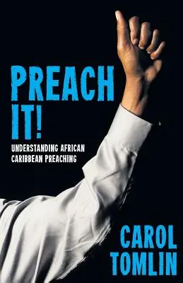 Predicare! Capire la predicazione afro-caraibica - Preach It!: Understanding African-Caribbean Preaching