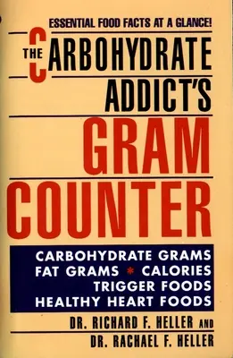 Il contatore di grammi del carboidrato-dipendente: Fatti alimentari essenziali a colpo d'occhio - The Carbohydrate Addict's Gram Counter: Essential Food Facts at a Glance