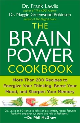 Il ricettario del potere del cervello: Più di 200 ricette per dare energia al pensiero, stimolare l'umore e affinare la memoria - The Brain Power Cookbook: More Than 200 Recipes to Energize Your Thinking, Boost Yourmood, and Sharpen You R Memory
