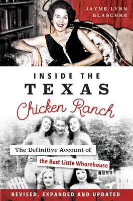 Dentro il Texas Chicken Ranch: Il resoconto definitivo del miglior piccolo bordello - Inside the Texas Chicken Ranch: The Definitive Account of the Best Little Whorehouse