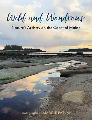 Selvaggio e meraviglioso: L'arte della natura sulla costa del Maine - Wild and Wondrous: Nature's Artistry on the Coast of Maine