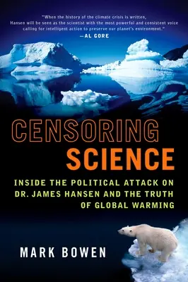 Censurare la scienza: All'interno dell'attacco politico al dottor James Hansen e alla verità sul riscaldamento globale - Censoring Science: Inside the Political Attack on Dr. James Hansen and the Truth of Global Warming