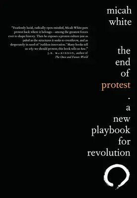 La fine della protesta: Un nuovo manuale per la rivoluzione - The End of Protest: A New Playbook for Revolution