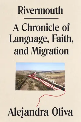 Rivermouth: Una cronaca di lingua, fede e migrazione - Rivermouth: A Chronicle of Language, Faith, and Migration