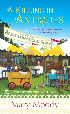 Un omicidio nell'antiquariato: Un mistero dell'antiquariato di Lucy St. Elmo - A Killing in Antiques: A Lucy St. Elmo Antiques Mystery