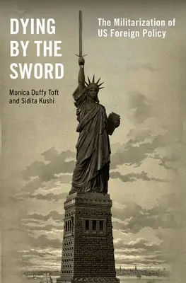 Morire di spada: la militarizzazione della nostra politica estera - Dying by the Sword: The Militarization of Us Foreign Policy