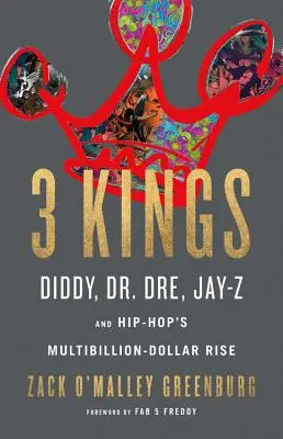3 Re: Diddy, Dr. Dre, Jay-Z e l'ascesa multimiliardaria dell'hip hop - 3 Kings: Diddy, Dr. Dre, Jay-Z, and Hip-Hop's Multibillion-Dollar Rise