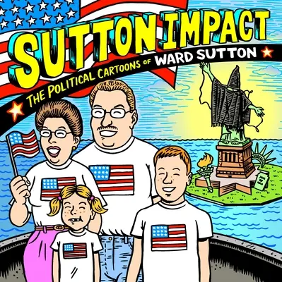 Impatto di Sutton: Le vignette politiche di Ward Sutton - Sutton Impact: The Political Cartoons of Ward Sutton