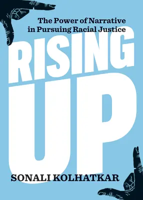Rising Up: Il potere della narrazione nel perseguire la giustizia razziale - Rising Up: The Power of Narrative in Pursuing Racial Justice