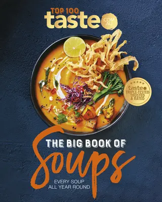Il grande libro delle zuppe: Ogni zuppa per tutto l'anno - The Big Book of Soups: Every Soup All Year Round