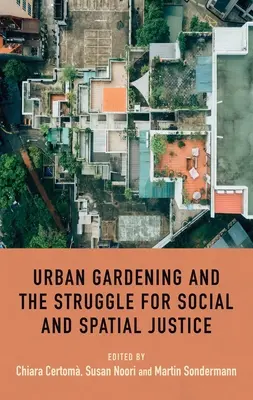 Il giardinaggio urbano e la lotta per la giustizia sociale e spaziale - Urban gardening and the struggle for social and spatial justice