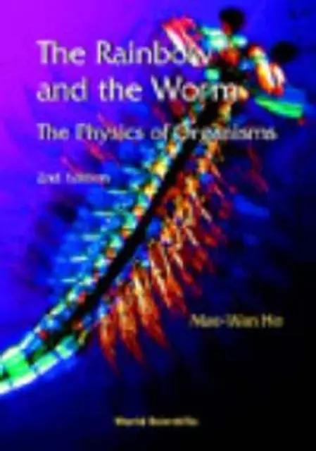 L'arcobaleno e il verme, Il: La fisica degli organismi (2a edizione) (Ho Mae-wan (Inst Of Science In Society Uk)) - Rainbow And The Worm, The: The Physics Of Organisms (2nd Edition) (Ho Mae-wan (Inst Of Science In Society Uk))