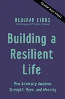 Costruire una vita resiliente - Come le avversità risvegliano forza, speranza e significato - Building a Resilient Life - How Adversity Awakens Strength, Hope, and Meaning