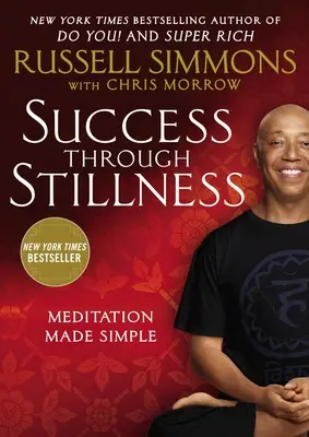 Il successo attraverso la quiete: La meditazione resa semplice - Success Through Stillness: Meditation Made Simple