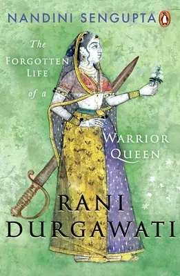 Rani Durgawati: La vita dimenticata di una regina guerriera - Rani Durgawati: The Forgotten Life of a Warrior Queen