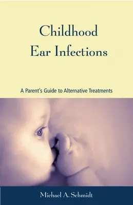 Infezioni auricolari infantili: Guida dei genitori ai trattamenti alternativi - Childhood Ear Infections: A Parent's Guide to Alternative Treatments