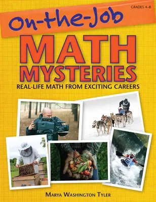 Misteri della matematica sul lavoro: Matematica reale da carriere entusiasmanti (Gradi 4-8) - On-the-Job Math Mysteries: Real-Life Math From Exciting Careers (Grades 4-8)