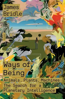 Modi di essere: Animali, piante, macchine: La ricerca di un'intelligenza planetaria - Ways of Being: Animals, Plants, Machines: The Search for a Planetary Intelligence