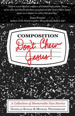 Non masticare Gesù: Una raccolta di memorabili storie di suore - Don't Chew Jesus!: A Collection of Memorable Nun Stories