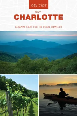 Gite di un giorno da Charlotte: Idee di fuga per il viaggiatore locale - Day Trips(r) from Charlotte: Getaway Ideas for the Local Traveler