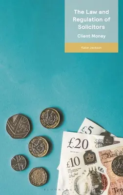 La legge e la regolamentazione degli avvocati: Il denaro dei clienti - The Law and Regulation of Solicitors: Client Money