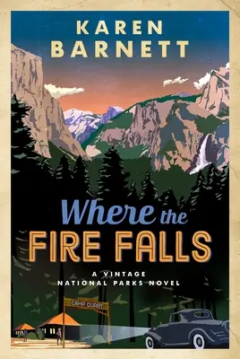 Dove cade il fuoco: Un romanzo d'epoca sui parchi nazionali - Where the Fire Falls: A Vintage National Parks Novel