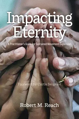 Impattare l'eternità: Una guida pratica per un'espansione sostenuta del movimento - Impacting Eternity: A Practitioner's Guide for Sustained Movement Expansion