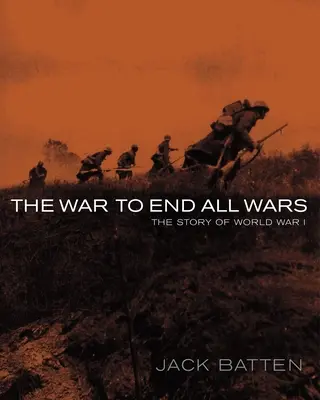 La guerra per tutte le guerre: la storia della prima guerra mondiale - The War to End All Wars: The Story of World War I