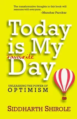 Oggi è il mio giorno preferito: Liberare il potere dell'ottimismo - Today Is My Favourite Day: Unleashing the Power of Optimism