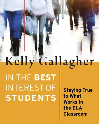 Nell'interesse degli studenti: Rimanere fedeli a ciò che funziona nelle classi Ela - In the Best Interest of Students: Staying True to What Works in the Ela Classroom
