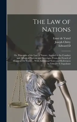 La legge delle nazioni: O, Principi della legge di natura, applicati alla condotta e agli affari delle nazioni e dei sovrani, dal francese M - The law of Nations: Or, Principles of the law of Nature, Applied to the Conduct and Affairs of Nations and Soverigns, From the French of M