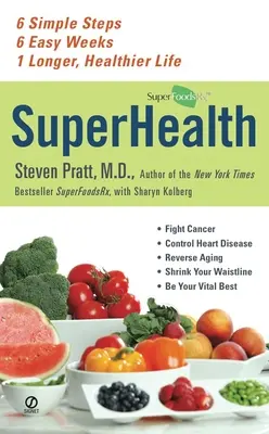 SuperSalute: 6 semplici passi, 6 facili settimane, 1 vita più lunga e più sana - SuperHealth: 6 Simple Steps, 6 Easy Weeks, 1 Longer, Healthier Life