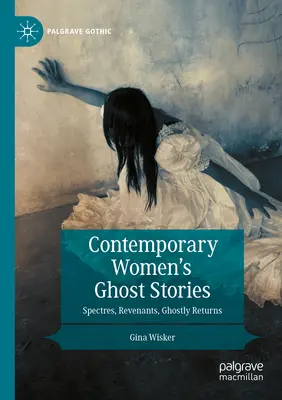Storie di fantasmi di donne contemporanee: Spettri, vendicatori, ritorni di fantasmi - Contemporary Women's Ghost Stories: Spectres, Revenants, Ghostly Returns